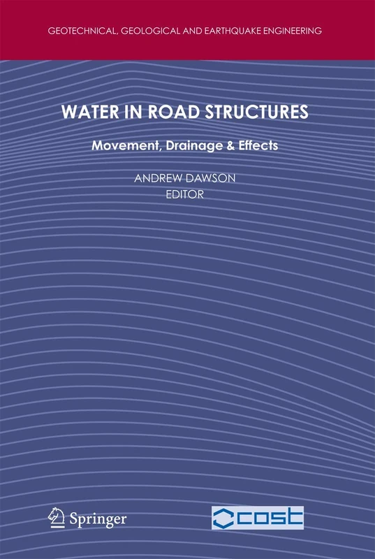 Water in Road Structures: Movement, Drainage & Effects: 5 (Geotechnical, Geological and Earthquake Engineering, 5)