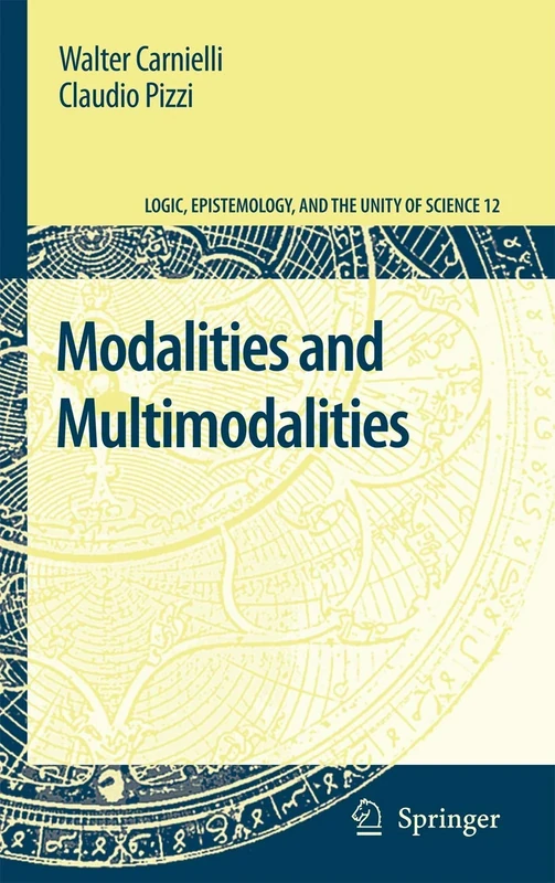 Modalities and Multimodalities: 12 (Logic, Epistemology, and the Unity of Science, 12)