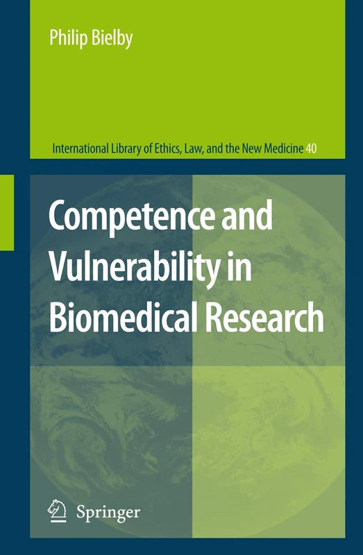 Competence and Vulnerability in Biomedical Research: 40 (International Library of Ethics, Law, and the New Medicine, 40)
