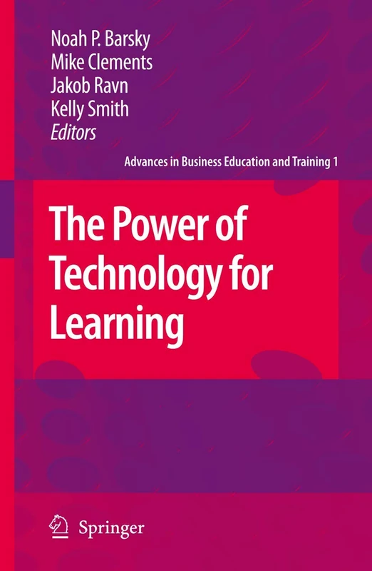 The Power of Technology for Learning: 1 (Advances in Business Education and Training, 1)