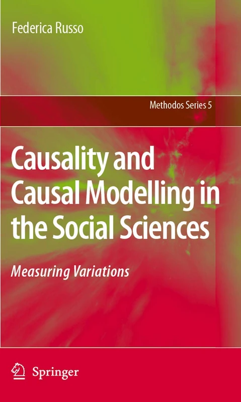 Causality and Causal Modelling in the Social Sciences: Measuring Variations: 5 (Methodos Series, 5)