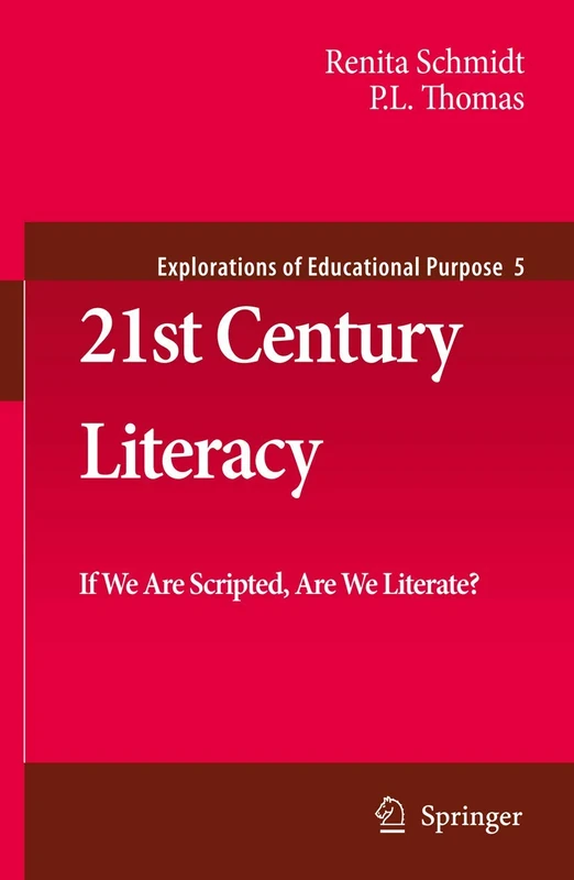 21st Century Literacy: If We Are Scripted, Are We Literate?: 5 (Explorations of Educational Purpose, 5) - Image 1