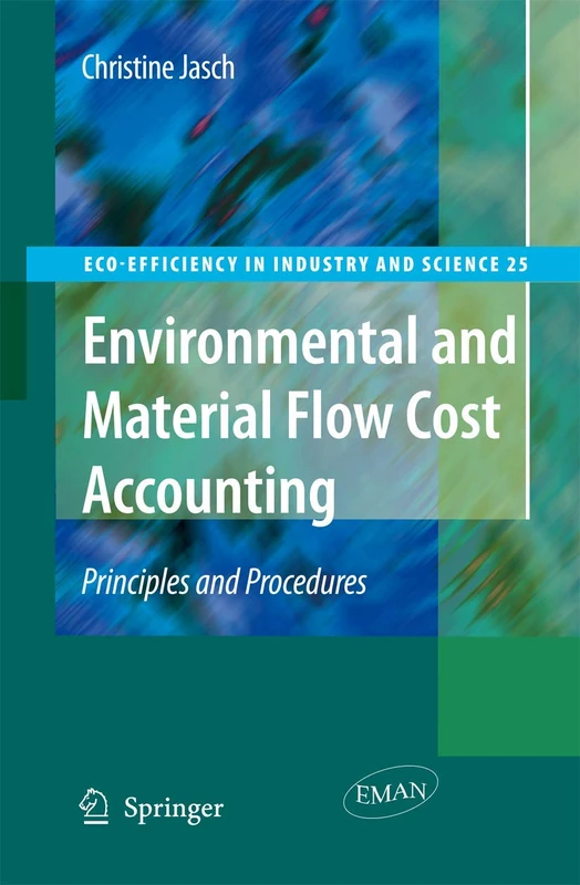 Environmental and Material Flow Cost Accounting: Principles and Procedures: 25 (Eco-Efficiency in Industry and Science, 25)