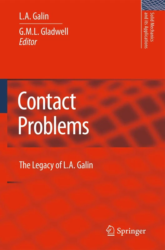Contact Problems: The legacy of L.A. Galin: 155 (Solid Mechanics and Its Applications, 155)