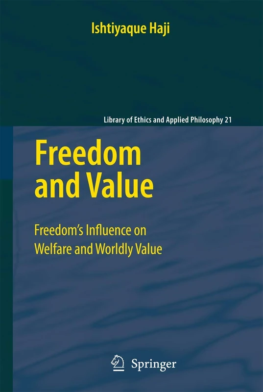 Freedom and Value: Freedom’s Influence on Welfare and Worldly Value: 21 (Library of Ethics and Applied Philosophy, 21) - Image 1