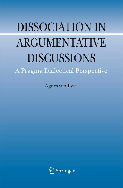 Dissociation in Argumentative Discussions: A Pragma-Dialectical Perspective: 13 (Argumentation Library, 13)