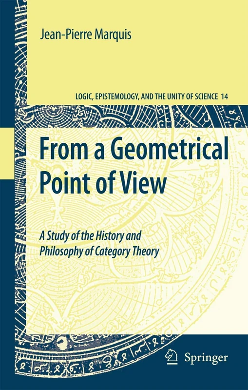 From a Geometrical Point of View: A Study of the History and Philosophy of Category Theory: 14 (Logic, Epistemology, and the Unity of Science, 14)