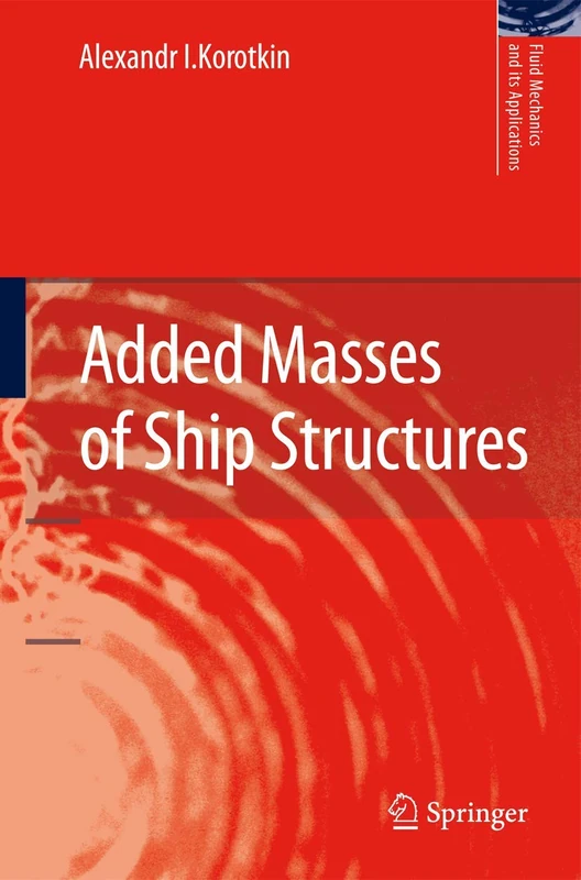 Added Masses of Ship Structures: 88 (Fluid Mechanics and Its Applications, 88)