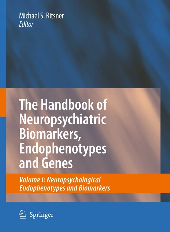 The Handbook of Neuropsychiatric Biomarkers, Endophenotypes and Genes: Volume I: Neuropsychological Endophenotypes and Biomarkers: 1
