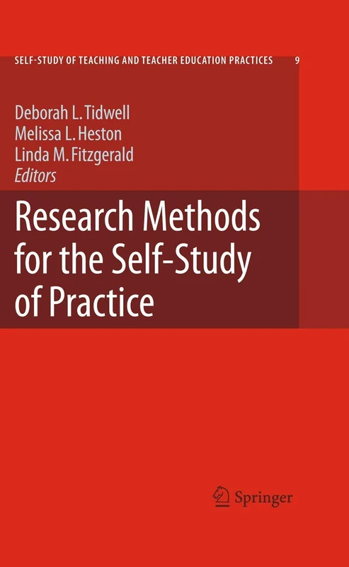 Research Methods for the Self-Study of Practice: 9 (Self-Study of Teaching and Teacher Education Practices, 9)