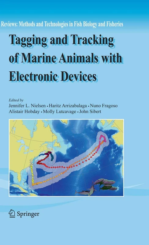 Tagging and Tracking of Marine Animals with Electronic Devices: 9 (Reviews: Methods and Technologies in Fish Biology and Fisheries, 9)