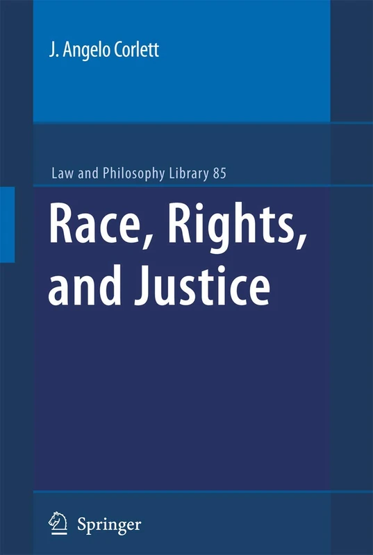 Race, Rights, and Justice: 85 (Law and Philosophy Library, 85)