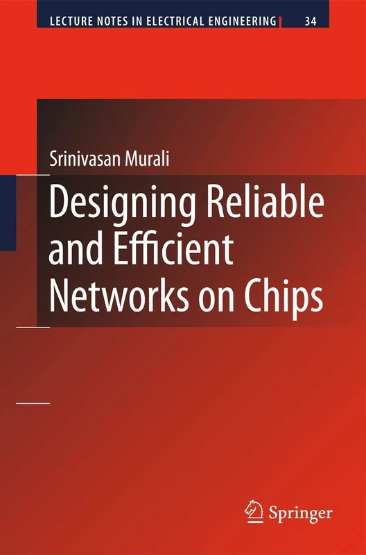 Designing Reliable and Efficient Networks on Chips: 34 (Lecture Notes in Electrical Engineering, 34)
