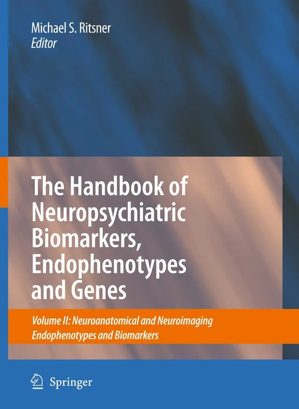 The Handbook of Neuropsychiatric Biomarkers, Endophenotypes and Genes: Volume II: Neuroanatomical and Neuroimaging Endophenotypes and Biomarkers: 2