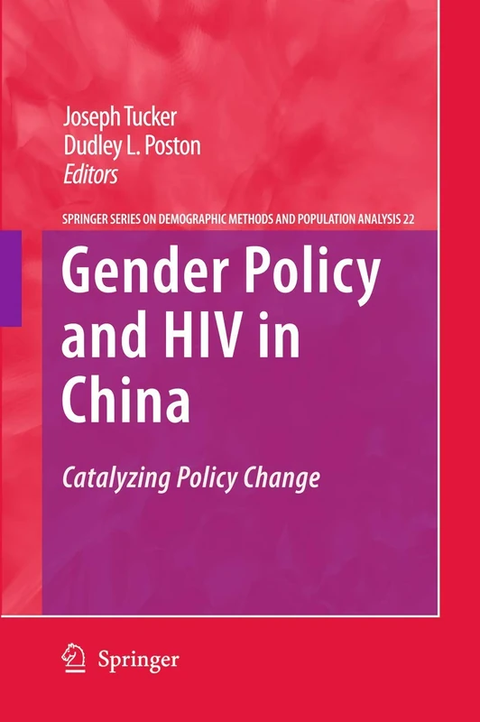 Gender Policy and HIV in China: Catalyzing Policy Change: 22 (The Springer Series on Demographic Methods and Population Analysis, 22)