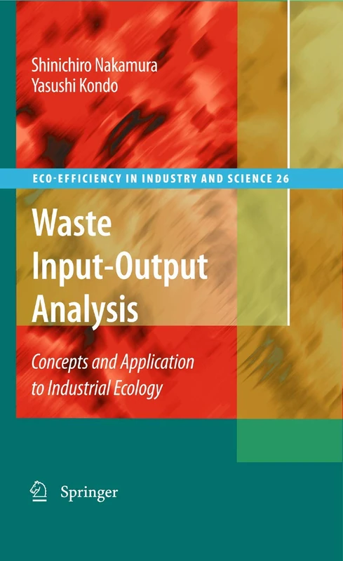Waste Input-Output Analysis: Concepts and Application to Industrial Ecology: 26 (Eco-Efficiency in Industry and Science, 26)