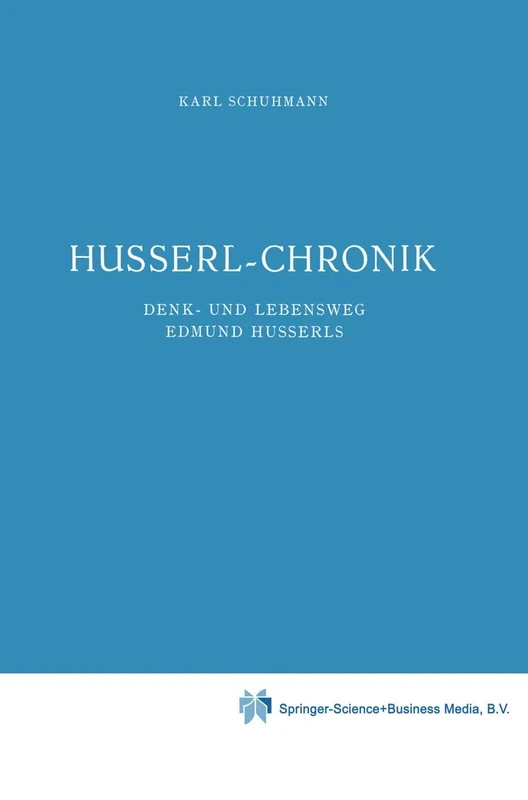 Husserl-Chronik: Denk- und Lebensweg Edmund Husserls: 1 (Husserliana: Edmund Husserl - Dokumente, 1)