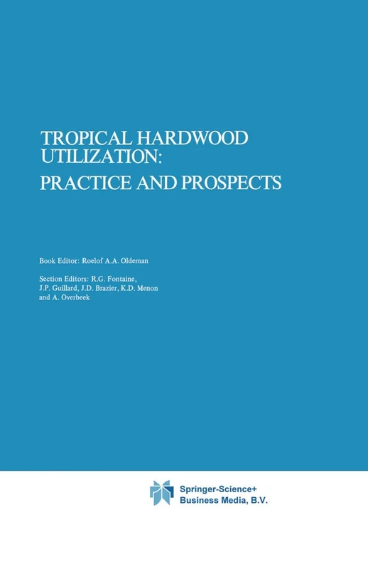 Tropical Hardwood Utilization: Practice and Prospects: 3 (Forestry Sciences, 3)