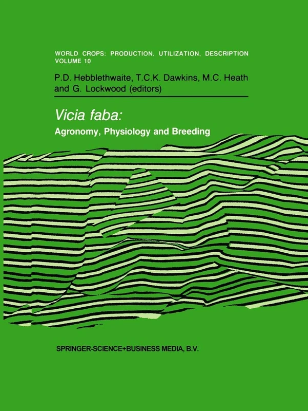 Vicia faba: Agronomy, Physiology and Breeding: Proceedings of a Seminar in the CEC Programme of Coordination of Research on Plant Protein Improvement, ... Production, Utilization and Description, 10)