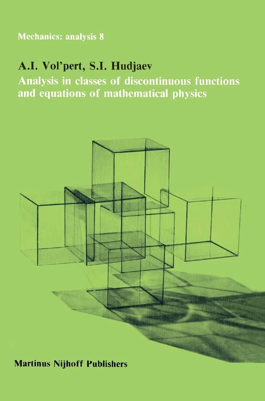 Analysis in Classes of Discontinuous Functions and Equations of Mathematical Physics: 8 (Mechanics: Analysis, 8)