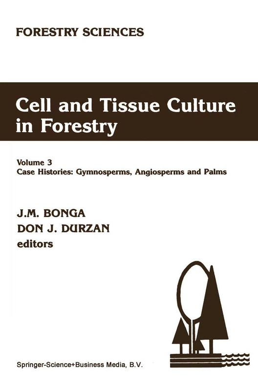 Cell and Tissue Culture in Forestry: Case Histories: Gymnosperms, Angiosperms and Palms: 24-26 (Forestry Sciences, 24-26)