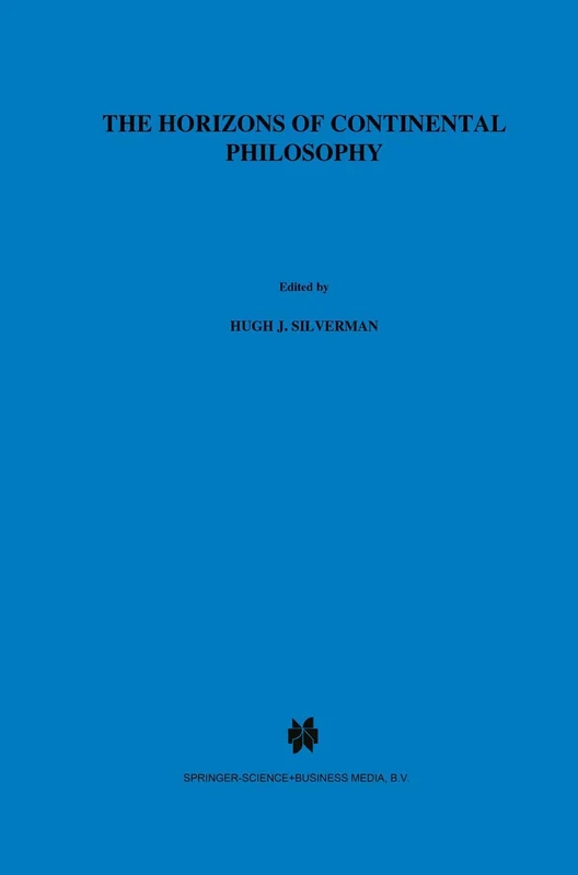 The Horizons of Continental Philosophy: Essays on Husserl, Heidegger, and Merleau-Ponty: 30 (Martinus Nijhoff Philosophy Library, 30)