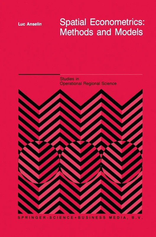 Spatial Econometrics: Methods and Models: 4 (Studies in Operational Regional Science, 4)