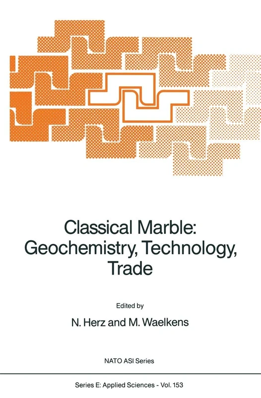 Classical Marble: Geochemistry, Technology, Trade: 153 (NATO Science Series E:, 153)