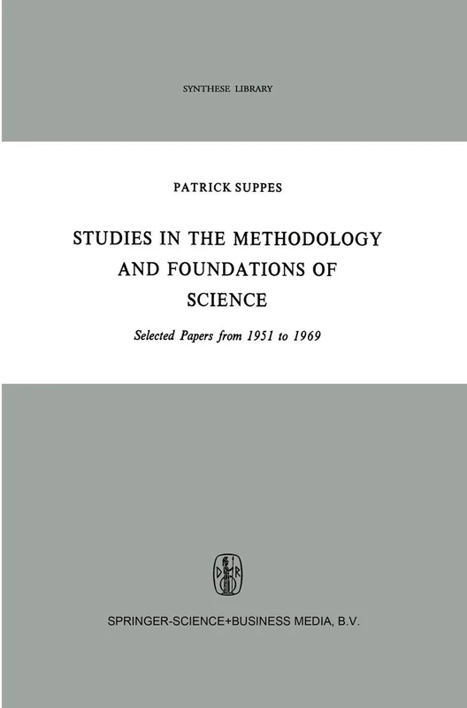 Studies in the Methodology and Foundations of Science: Selected Papers from 1951 to 1969: 22 (Synthese Library)