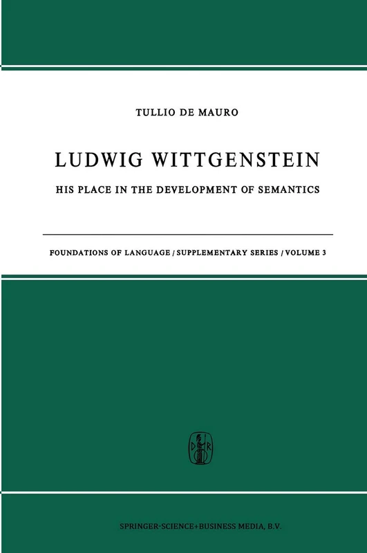Ludwig Wittgenstein: His Place in the Development of Semantics: 3 (Foundations of Language Supplementary Series, 3)