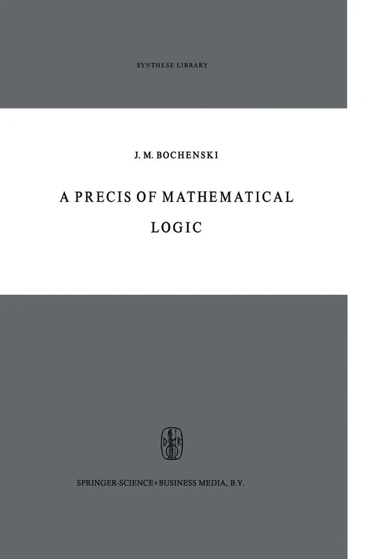 A Precis of Mathematical Logic: 1 (Synthese Library, 1)