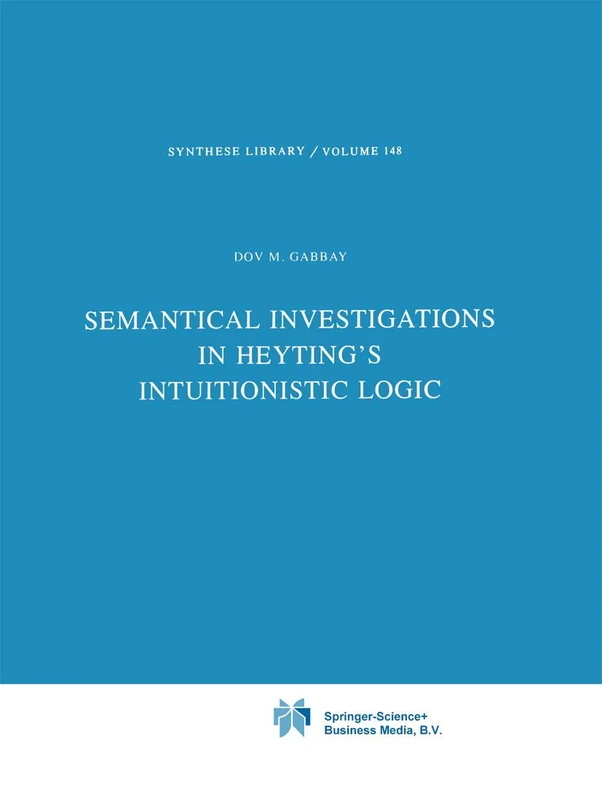 Springer Semantical Investigations in Heyting's Intuitionistic Logic