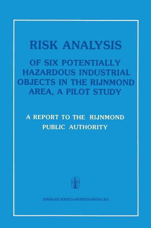 Risk Analysis of Six Potentially Hazardous Industrial Objects in the Rijnmond Area: A Pilot Study
