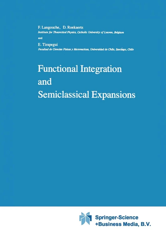 Functional Integration and Semiclassical Expansions: 10 (Mathematics and Its Applications, 10)