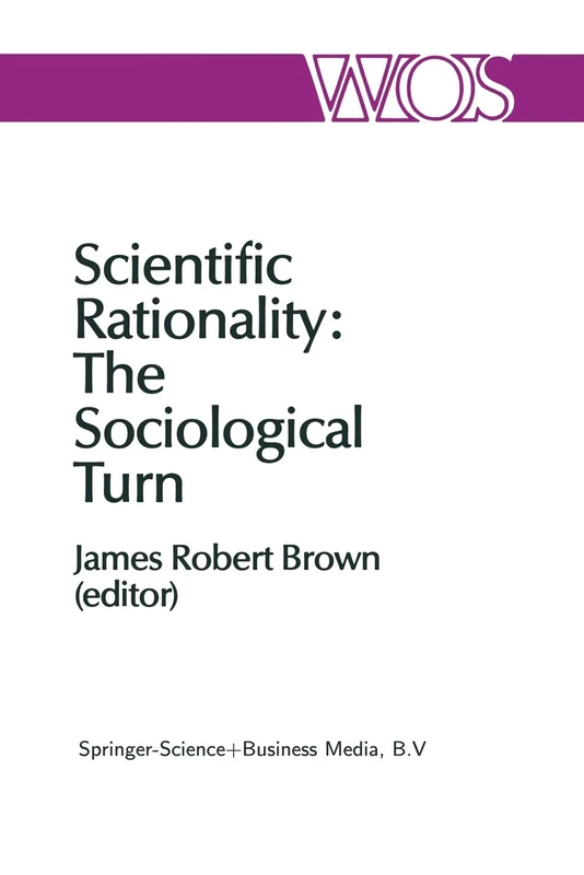 Scientific Rationality: The Sociological Turn: 25 (The Western Ontario Series in Philosophy of Science, 25)