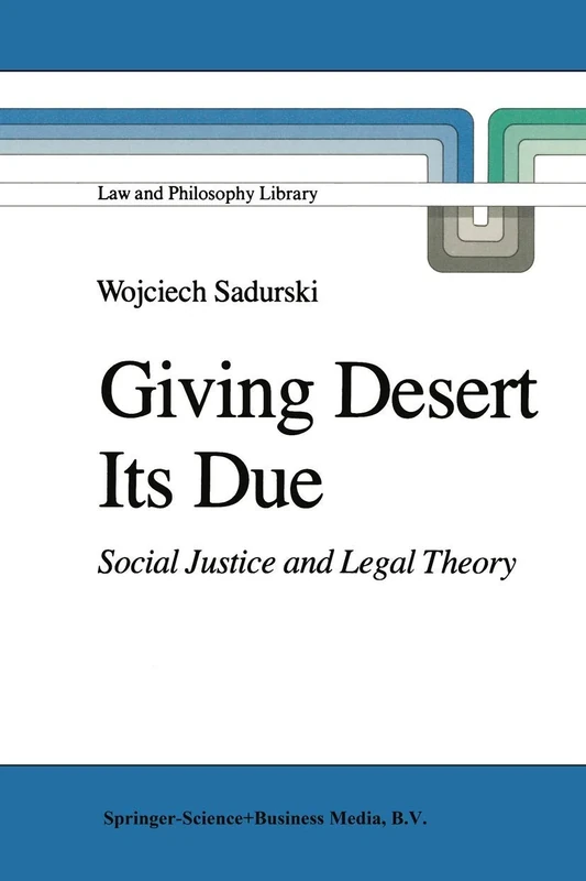 Giving Desert Its Due: Social Justice and Legal Theory: 2 (Law and Philosophy Library, 2)