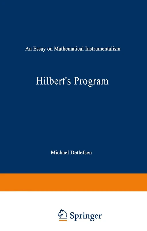 Hilbert’s Program: An Essay on Mathematical Instrumentalism: 182 (Synthese Library, 182)