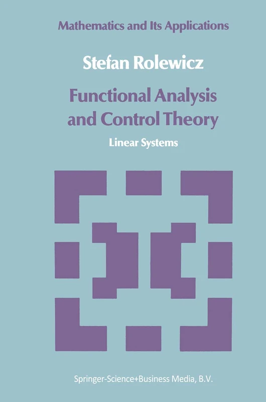 Functional Analysis and Control Theory: Linear Systems: 29 (Mathematics and its Applications, 29)