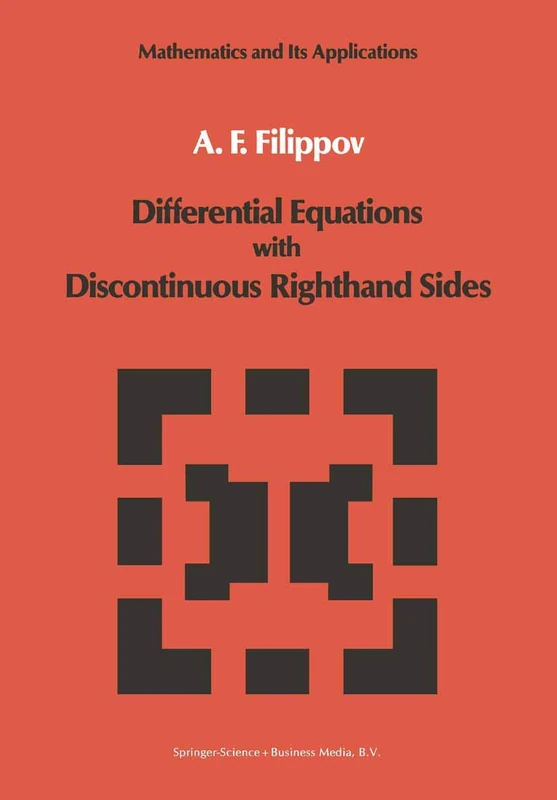 Differential Equations with Discontinuous Righthand Sides: Control Systems: 18 (Mathematics and its Applications, 18)