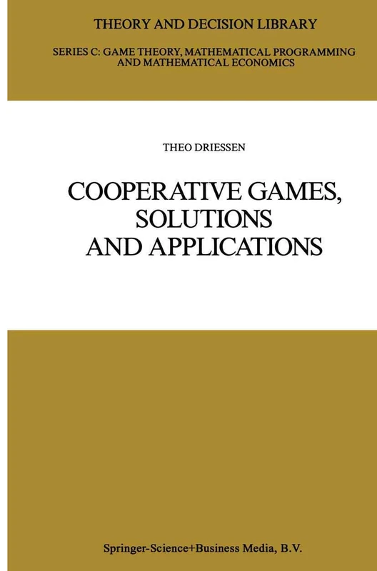Cooperative Games, Solutions and Applications: 3 (Theory and Decision Library C, 3)