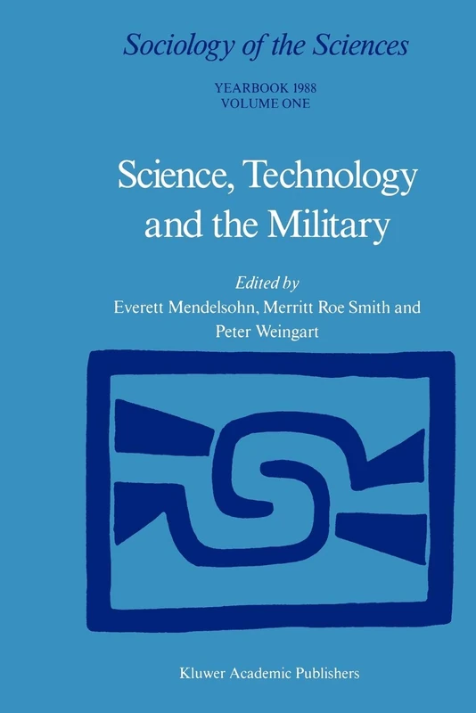 Science, Technology and the Military: Volume 12/1 & Volume 12/2 (Sociology of the Sciences Yearbook, 12)