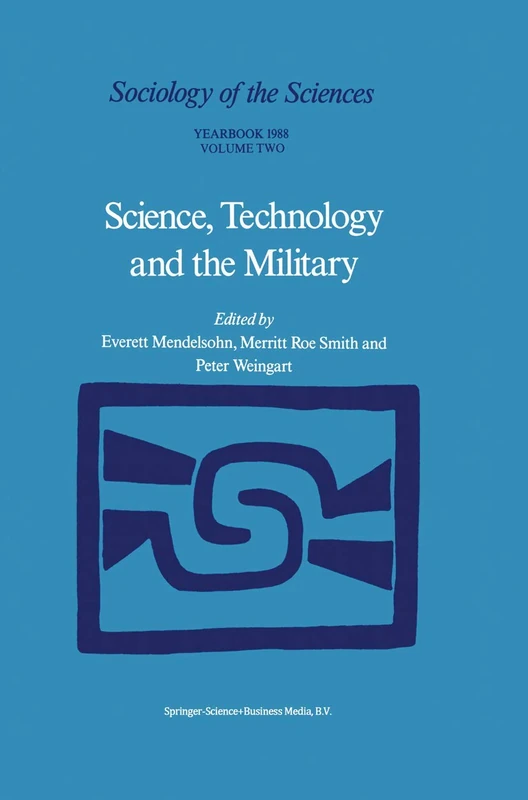 Science, Technology and the Military: 12/1/2 (Sociology of the Sciences Yearbook, 12/1/2)