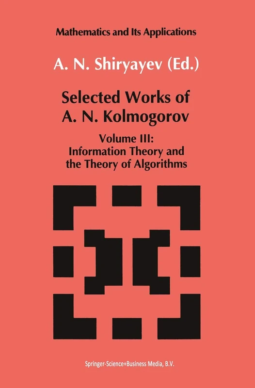 Selected Works III: Information Theory and the Theory of Algorithms: 27 (Mathematics and its Applications, 27)