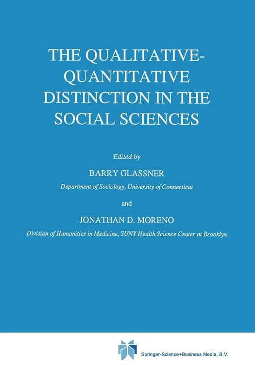The Qualitative-Quantitative Distinction in the Social Sciences: 112 (Boston Studies in the Philosophy and History of Science, 112)