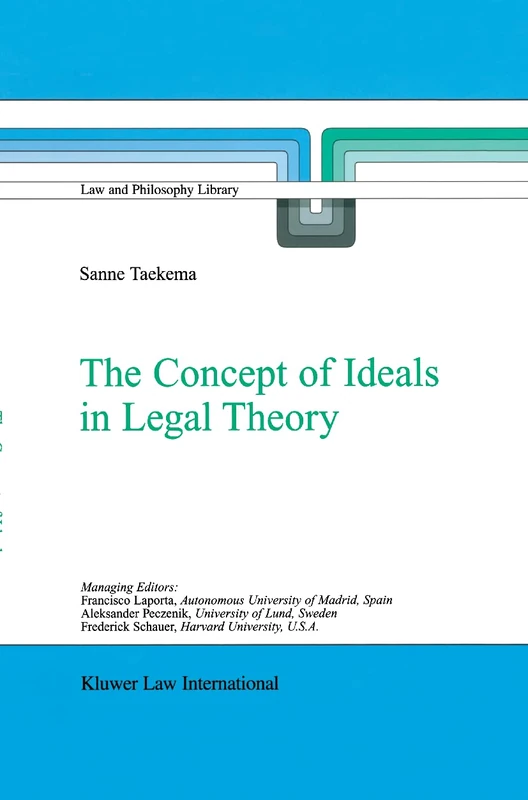 The Concept of Ideals in Legal Theory: 63 (Law and Philosophy Library, 63)