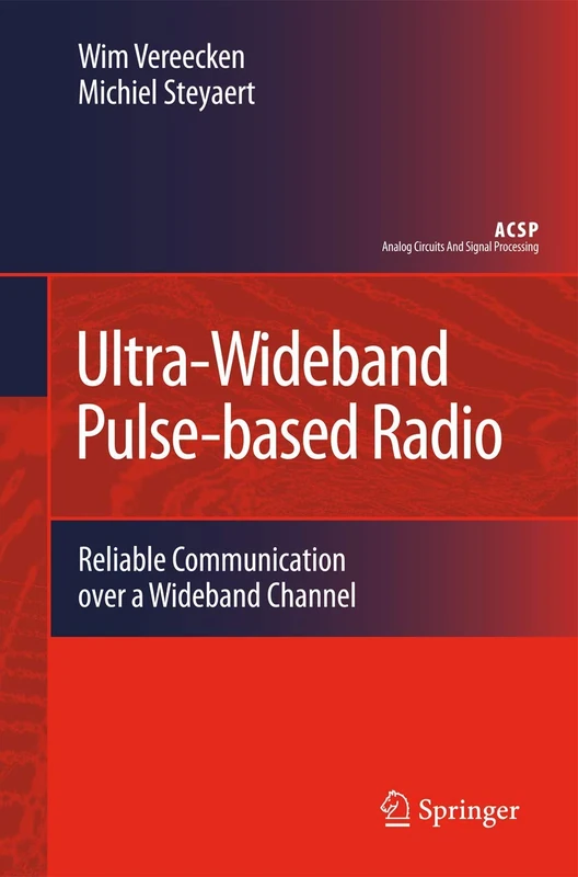 Ultra-Wideband Pulse-based Radio: Reliable Communication over a Wideband Channel (Analog Circuits and Signal Processing)