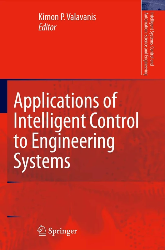 Applications of Intelligent Control to Engineering Systems: In Honour of Dr. G. J. Vachtsevanos: 39 (Intelligent Systems, Control and Automation: Science and Engineering, 39) - Image 1
