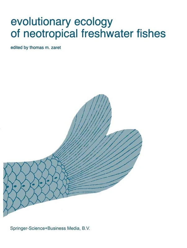 Evolutionary Ecology of Neotropical Freshwater Fishes: 3 (Developments in Environmental Biology of Fishes, 3)