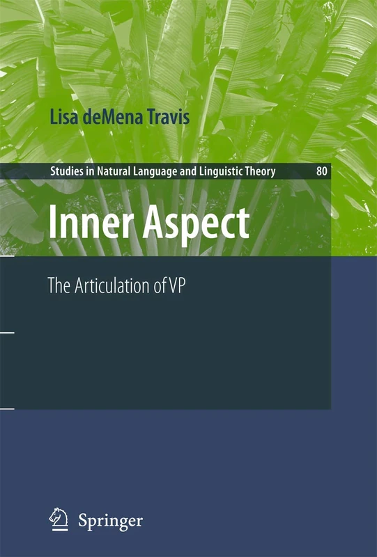 Inner Aspect: The Articulation of VP: 80 (Studies in Natural Language and Linguistic Theory, 80)