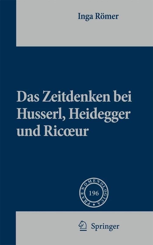 Das Zeitdenken bei Husserl, Heidegger und Ricoeur: 196 (Phaenomenologica, 196)